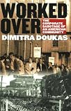 Worked over: The Corporate Sabotage of an American Community