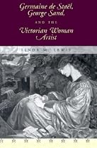 Germaine De Stael, George Sand and the Victorian Woman Artist