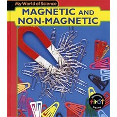 My World of Science: Magnetic and Non-Magnetic  (My World of Science)