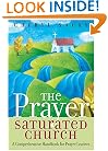 The Prayer Saturated Church: A Comprehensive Handbook for Prayer Leaders