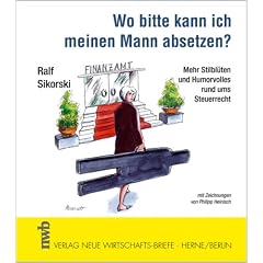Wo bitte kann ich meinen Mann absetzen?: Mehr Stilbl�ten und Humorvolles rund ums Steuerrecht