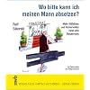 Wo bitte kann ich meinen Mann absetzen?: Mehr Stilbl�ten und Humorvolles rund ums Steuerrecht