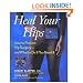 Heal Your Hips: How to Prevent Hip Surgery - and What to Do If You Need it