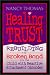 Healing Trust: Rebuilding the Broken Bond for the Child With Rea... by Nancy L. Thomas Healing Trust: Rebuilding the Broken Bond for the Child With Rea... by Nancy L. Thomas