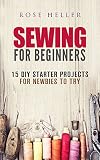 Sewing for Beginners: 15 DIY Starter Projects for Newbies to Try (Sewing & Upcycling)