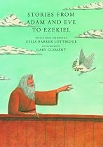 Stories from Adam and Eve to Ezekiel: Retold from the Bible