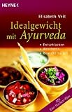 Idealgewicht mit Ayurveda: Entschlacken, Abnehmen, Gewicht halten - Elisabeth Veit