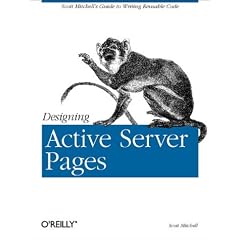 Designing Active Server Pages: Scott Mitchell's Guide to Writing Reusable Code