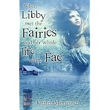 When Libby Met the Fairies and her Whole Life Went Fae