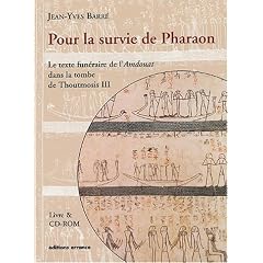 Pour la survie de Pharaon : Le Texte fun�raire de l'Amdouat dans la tombe de Thoutmosis III (1 livre + 1 CD-Rom)