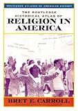 The Routledge Historical Atlas of Religion in America (Routledge Atlases of American History) reviews at GPS Review