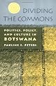 Dividing the Commons: Politics, Policy, and Culture in Botswana