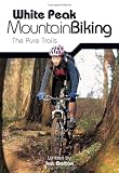 White Peak Mountain Biking: The Pure Trails