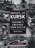 Images of Kursk: History's Greatest Tank Battle, July 1943