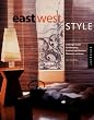 East West Style: A Design Guide for Blending Eastern and Western Elements at Home