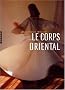 Le corps oriental