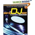 How to DJ Right: The Art and Science of Playing Records
