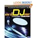 How to DJ Right: The Art and Science of Playing Records