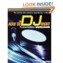 How to DJ Right: The Art and Science of Playing Records