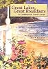 Great Lakes, Great Breakfasts: A Cookbook & Travel Guide (Bed & Breakfast Cookbooks)