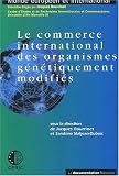 Revue La Documentation Française  / Le commerce international des organismes génétiquement modifiés