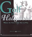 Golf in Hollywood: Where the Stars Come Out to Play