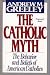 Books : The Catholic Myth: The Behavior and Beliefs of American Catholics