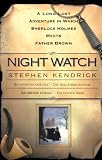 Night Watch: A Long Lost Adventure In Which Sherlock Holmes Meets Father Brown