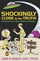 Shockingly Close to the Truth: Confessions of a Grave-robbing Ufologist