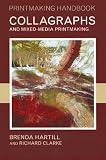 Collagraphs and Mixed Media Printmaking (Printmaking Handbook)