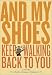 And My Shoes Keep Wa...