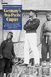Germany's Asia-Pacific empire : colonialism and naval policy, 1885-1914