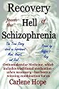 Recovery from the Hell of Schizophrenia: A True Story of an Imprisoned Mind, Heart and Soul, Freed by Hoffer's Key