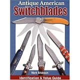 Antique American Switchblades: Identification & Value Guide by Mark Erickson