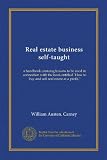Real estate business self-taught: a handbook containg lessons to be used in connection with the book entitled "How to buy and sell real estate at a profit,"