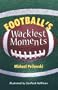 Football's Wackiest Moment