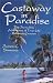 Castaway in Paradise: The Incredible Adventures of True-Life Robinson Crusoes