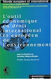 Revue La Documentation Française  / L'outil economique en droit international et europeen de l'environnement