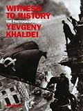 Review Aperture  / Witness to History: Photographs of Yevgeny Khaldei