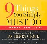 9 Things You Simply Must Do To Succeed In Love And Life: A Psychologist learns from his patients what really works and what doesn't