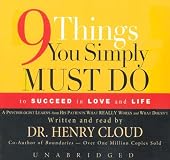 9 Things You Simply Must Do: To Succeed In Love And Life--A Psychologist Learns From His Patients What Really Works And What Doesn't