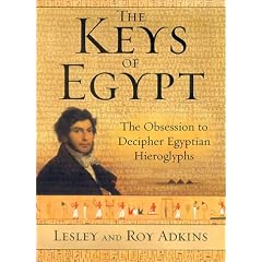 The Keys of Egypt: The Obsession to Decipher Egyptian Hieroglyphs
