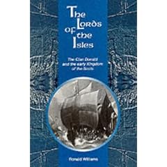 The Lords of the Isles: Clan Donald and the Early Kingdom of the Scots