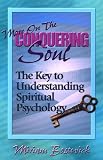 More on the Conquering Soul: The Key to Understanding Spiritual Psychology