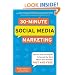 30-Minute Social Media Marketing: Step-by-step Techniques to Spread the Word About Your Business