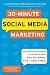 30-Minute Social Media Marketing: Step-by-step Techniques to Spread the Word About Your Business