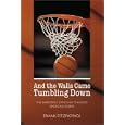And the Walls Came Tumbling Down: The Basketball Game That Changed American Sports by Frank Fitzpatrick