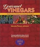 Gourmet Vinegars: The How-To's of Making and Cooking with Vinegars (Creative Cooking (Sibyl Publications))