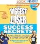 The Biggest Loser Success Secrets: The Wisdom, Motivation, and Inspiration to Lose Weight--and Keep It Off!