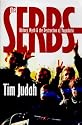 The Serbs: History, Myth and the Destruction of Yugoslavia